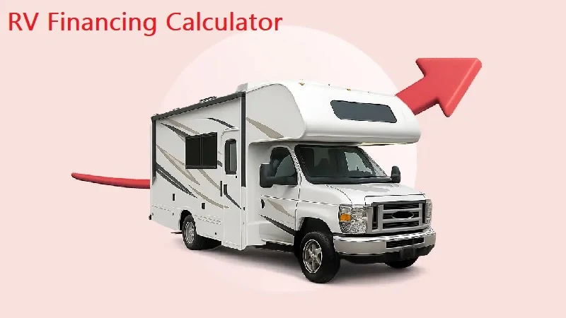 RV Financing Calculator: Your Guide to Affordable RV Ownership 1 RV financing calculator